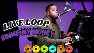 Gimme My Money Live Loop