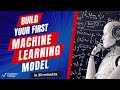 Build Your First Machine Learning Model using Python - in 30 mins | Beginner Level