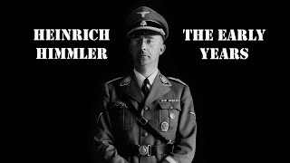 HEINRICH HIMMLER  REICHSFUHRER SS - THE EARLY YEARS