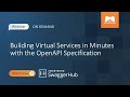 Building Virtual Services in Minutes with the OpenAPI Specification