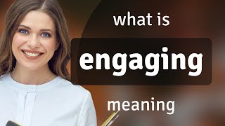 Engaging — definition of ENGAGING