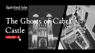 The Ghosts of Cabra Castle