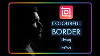 Colourful Border Using InShot App | InShot Tutorial 2021