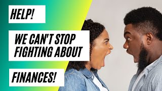 How to Stop Arguing About Finances in My Marriage