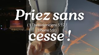 🧡🧡 priez sans cesse ! (1 Thessaloniciens 5:17 / 1 Pierre 5:8)🧡