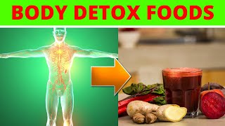 8 Best Foods To Detox The Body Naturally | Cleanse Your Body
