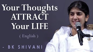 Your Thoughts ATTRACT Your LIFE: Part 2: BK Shivani at Orange County (English)