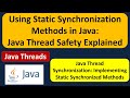 Using Static Synchronization Methods in Java: Java Thread Safety Explained | Java Synchronization