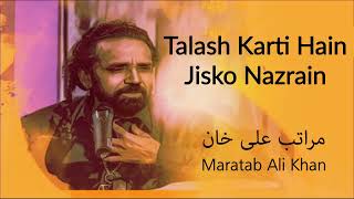 Talash Karti Hain Jisko Nazrain | Maratab Ali Khan - Vol. 4
