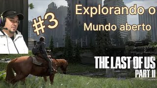 THE LAST OF US-2 #3 Explorando o mundo aberto achamos a gasolina.