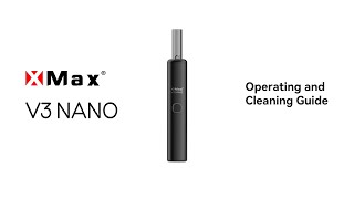 XMax V3 NANO Dry Herb Vaporizer: User Guide and Cleaning Tutorial