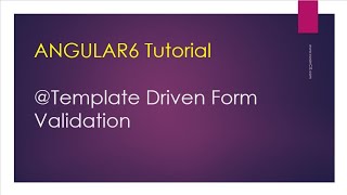 Angular 6 | Chapter 16 | Template Driven Forms Validation