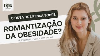 Romantização da obesidade?