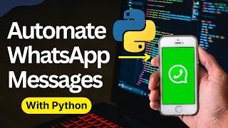 Automate WhatsApp Messages with Python | Full Tutorial