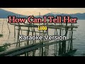 How Can I Tell Her (Karaoke) - Lobo