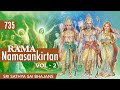 735 - Rama Namasankirtan Vol - 2 | Sri Sathya Sai Bhajans