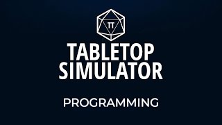Tabletop Simulator Tutorial - Episode 7 - Programming in Tabletop Simulator