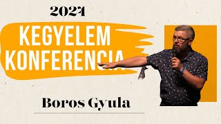 Kegyelem konferencia 2024 - Boros Gyula - „A boldog Isten dicsőséges evangéliuma.”