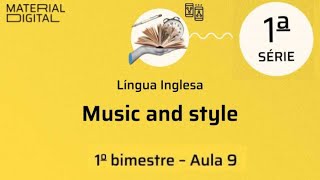 INGLÊS 1ANO 1 BIMESTRE AULA 09 - Music and style - Material Digital Repositório CMSP 2024