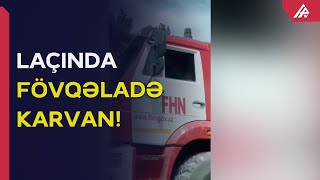 Azərbaycan yanğınsöndürənləri Laçında - SON DƏQİQƏ!