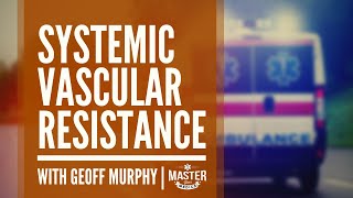 What Is Systemic Vascular Resistance? | Mastering Cardiology
