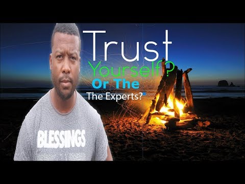 Trust Yourself Not The Experts Trust Yourself Not The Experts