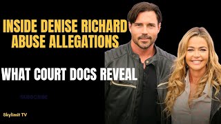 Inside Denise Richard Abuse Allegations: What Court Docs Reveal