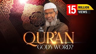 Is the Qur'an God's Word? by Dr Zakir Naik | Full Lecture