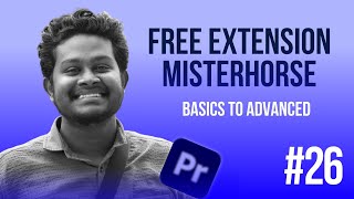 #26 Free Extension - Mister Horse | Mastering Premiere Pro தமிழ் | Adobe Premiere Pro Tamil Tutorial