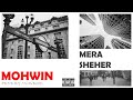 MOHWIN - Mera Sheher | Prod.by MwavBeats | Official Audio 2024