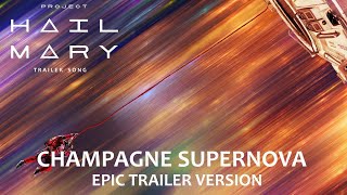 PROJECT HAIL MARY Trailer 2 Song | (Champagne Supernova - Oasis) | EPIC VERSION
