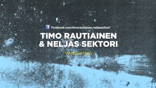 Timo Rautiainen \u0026 Neljäs sektori - Vastavirtaan