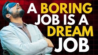 Here’s Why You Want A Really Boring Job - Financial Education