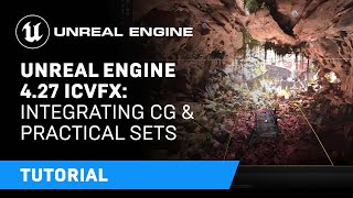 Unreal Engine 4.27 In-Camera VFX Tutorials | 7: Integrating CG \u0026 Practical Sets