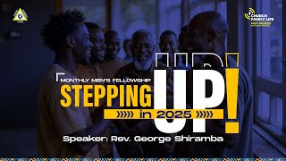 Stepping Up in 2025 // Men Ministry with Rev. George Shiramba