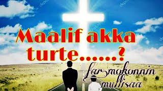 #Faarfannaa durii obsa guddaa namatti horu ,MAALIF AKKA TURTE...!|mokonnin mullisaa#oromogospelsong