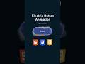 electric button animation #shorts #html #css #javascript