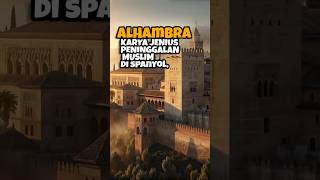 ALHAMBRA : KARYA JENIUS PENINGGALAN MUSLIM DI SPANYOL #shortvideo #shorts #short