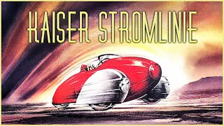 Kaiser Stromlinie: A Forgotten Visionary's Gift to the World of Cars