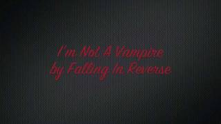Falling In Reverse - I'm Not A Vampire (Lyrics) HD