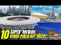 BERKELAS‼️BANYAK STADION BARU,JADI AJANG PAMER STADION,INI DIA 10 STADION PIAPA AFF 2024