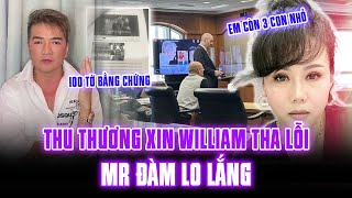 GERARD WILLIAMS TUNG 100 TỜ BẰNG CHỨNG, ĐOÀN THU THƯƠNG XIN THA THỨ ĐỂ VỀ NUÔI CON, MR ĐÀM LO LẮNG