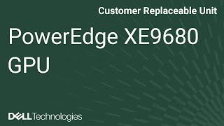 Dell PowerEdge XE9680: Remove/Install H100 GPU