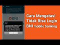 Cara Mengatasi Tidak Bisa Login BNI Mobile Banking