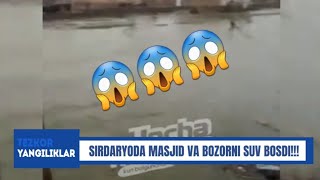 ❗TEZKOR. DAXSHAT. SIRDARYODA MASJID VA BOZORNI SUV BOSDI. ODAMLAR KO'CHIRILAYOTGANI AYTILMOQDA ❗❗❗