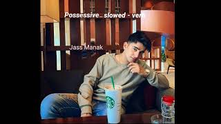 Possessive | Jass Manak | slow-verb | Love thunder | album songs | #jassmanak #lofi
