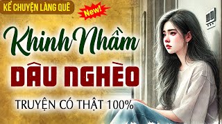 Truyện làng quê có thật 100%: Khinh nhầm dâu nghèo- Kể chuyện làng quê KCLQ