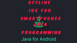 Offline compiler for java in Smartphone.