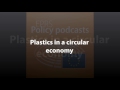 Plastics in a circular economy [Policy Podcast]