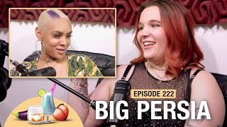 Episode #222 | Big Persia feat. Payge & Nova